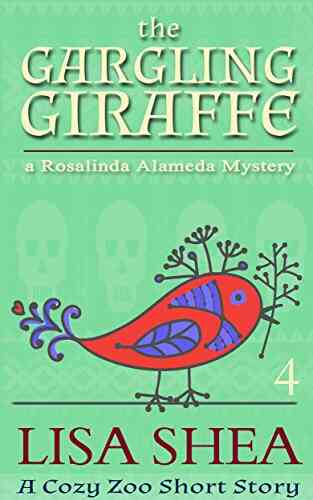 The Gargling Giraffe: A Rosalinda Alameda Mystery (a Cozy Zoo Short Story 4)