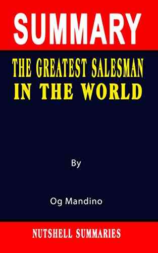 SUMMARY OF THE GREATEST SALESMAN IN THE WORLD: By Og Mandino A Novel Approach To Getting Through More Quickly