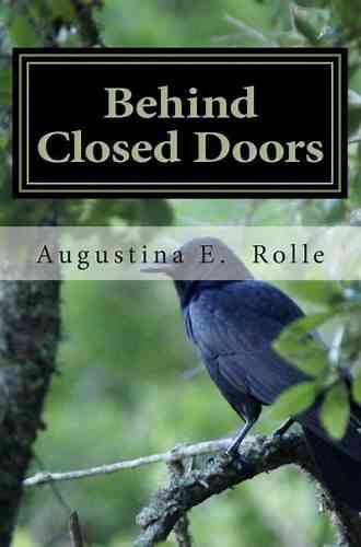 Behind Closed Doors Augustina E Rolle