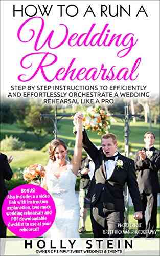 How To Run A Wedding Rehearsal: BONUS Includes FREE Video Workshop And Worksheets