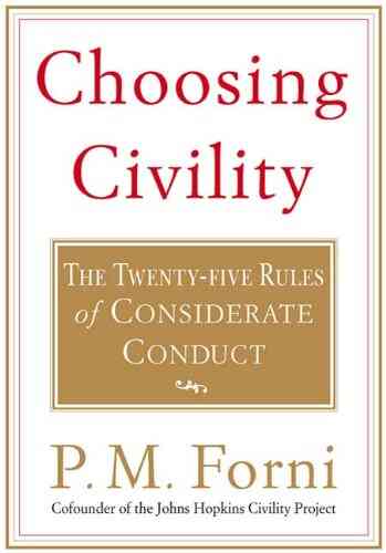 Choosing Civility: The Twenty Five Rules Of Considerate Conduct