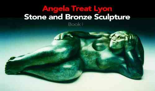 Angela Treat Lyon: Stone Bronze Sculpture Sensuous Voluptuous Feminine (The Artwork Of Angela Treat Lyon 1)