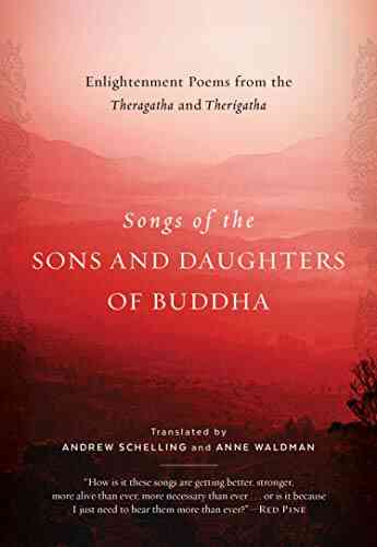 Songs Of The Sons And Daughters Of Buddha: Enlightenment Poems From The Theragatha And Therigatha