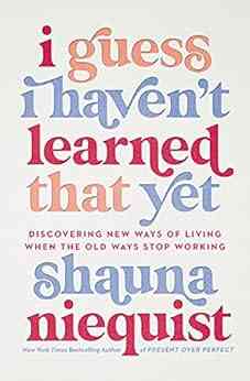 I Guess I Haven T Learned That Yet: Discovering New Ways Of Living When The Old Ways Stop Working