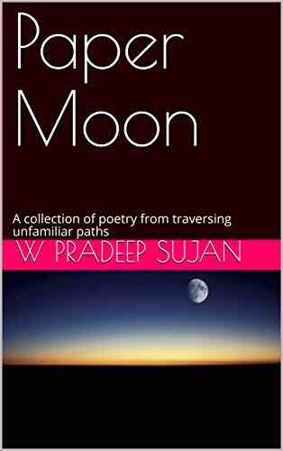 Paper Moon: A Collection Of Poetry From Traversing Unfamiliar Paths