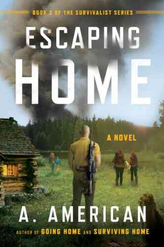 Escaping Home: A Novel (The Survivalist 3)