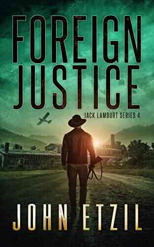 Foreign Justice Vigilante Justice Thriller 4 With Jack Lamburt (Jack Lamburt Vigilante Justice Thriller Series)