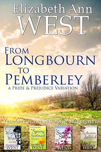 From Longbourn To Pemberley Year One Of The Seasons Of Serendipity: A Pride And Prejudice Variation