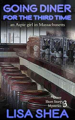 Going Diner For The Third Time An Aspie Girl In Massachusetts (Diner Short Story Mysteries 3)