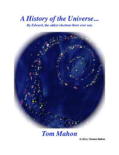 A History Of The Universe As Told By Edward The Oldest Electron There Ever Was