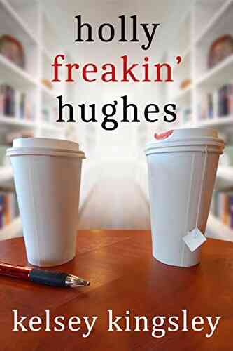 Holly Freakin Hughes Kelsey Kingsley