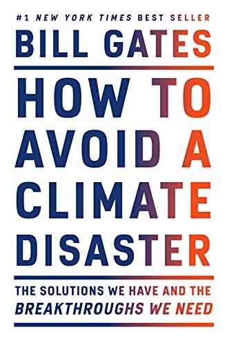 How To Avoid A Climate Disaster: The Solutions We Have And The Breakthroughs We Need