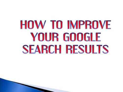 HOW TO IMPROVE YOUR GOOGLE SEARCH RESULTS (EFFICIENT AND EFFECTIVE SEARCH RESULTS 1)