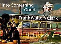 Into Something Good Frank Walters Clark