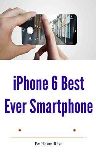 IPhone 6 Best Ever Smartphone Hasan Raza