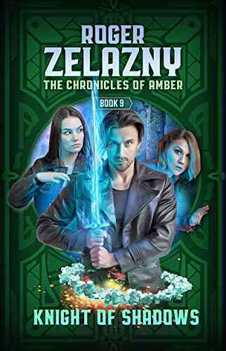 Knight Of Shadows: The Chronicles Of Amber 9