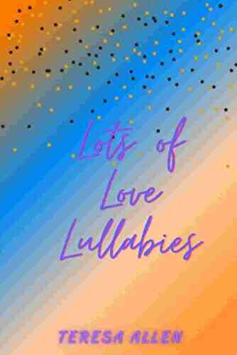Lots Of Love Lullabies Teresa Allen
