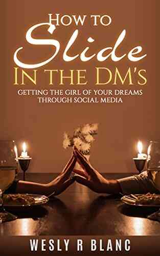 How To Slide In The DM S: Getting The Girl Of Your Dreams Through Social Media
