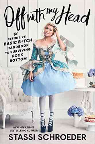 Off With My Head: The Definitive Basic B*tch Handbook To Surviving Rock Bottom