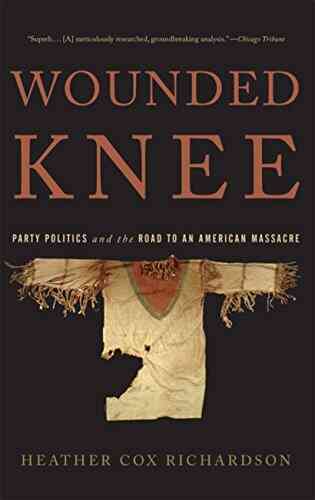 Wounded Knee: Party Politics And The Road To An American Massacre
