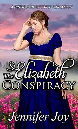 The Elizabeth Conspiracy: A Pride Prejudice Variation (Mysteries Matrimony 2)