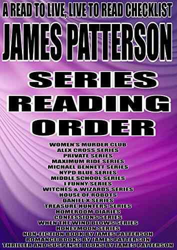 JAMES PATTERSON: READING ORDER: A READ TO LIVE LIVE TO READ CHECKLIST ALEX CROSS PRIVATE MAXIMUM RIDE MICHAEL BENNETT NYPD BLUE MIDDLE I FUNNY WITCHES WIZARDS HOUSE OF ROBOTS