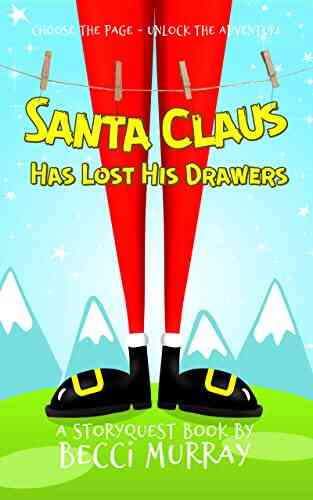 Santa Claus Has Lost His Drawers: A Choose The Page StoryQuest Adventure
