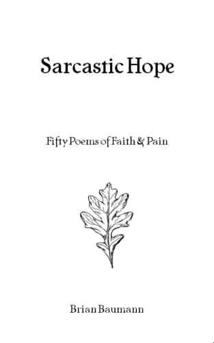 Sarcastic Hope: Fifty Poems Of Faith Pain