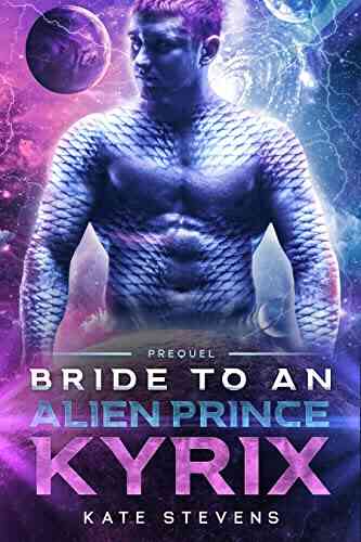 Kyrix: A Sci Fi Alien Fated Mates Romance (Bride To An Alien Prince 1)