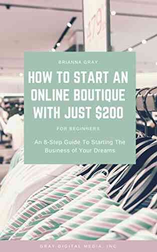 How To Start An Online Boutique With Just $200: A Simple 8 Step Guide To Starting The Business Of Your Dreams