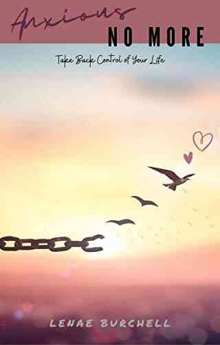 Anxious No More: Take Back Control Of Your Life