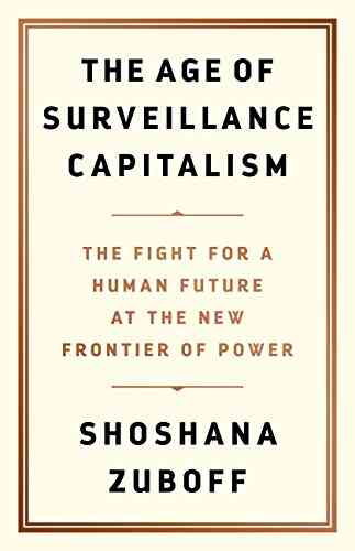 The Age Of Surveillance Capitalism: The Fight For A Human Future At The New Frontier Of Power