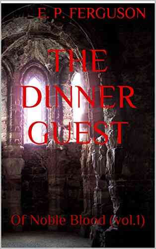 The Dinner Guest: Of Noble Blood (vol 1)