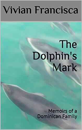 The Dolphin S Mark: Memoirs Of A Dominican Family