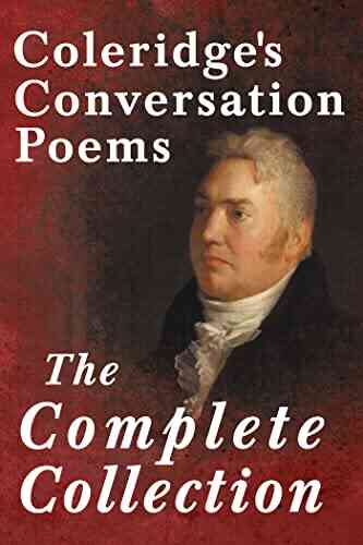 Coleridge S Conversation Poems The Complete Collection