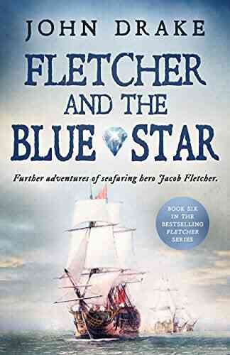 Fletcher And The Blue Star: Further Adventures Of Seafaring Hero Jacob Fletcher