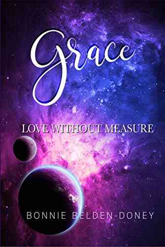 Grace Love Without Measure: The Heart Of The Father