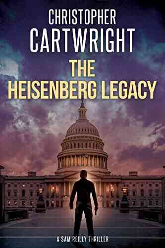 The Heisenberg Legacy (Sam Reilly 11)