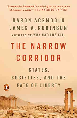 The Narrow Corridor: States Societies And The Fate Of Liberty