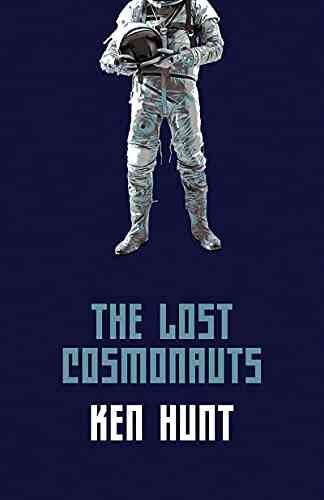 The Lost Cosmonauts Ken Hunt