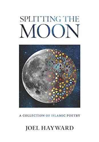 Splitting The Moon: A Collection Of Islamic Poetry