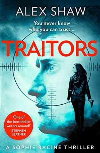Traitors: The New Unputdownable Action Adventure Crime Thriller Featuring Intelligence Officer Sophie Racine And Aidan Snow (A Sophie Racine Assassin Thriller 1)