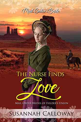 The Nurse Finds Love (Mail Order Brides Of Fielder S Union)