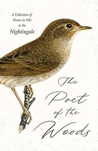 The Poet Of The Woods A Collection Of Poems In Ode To The Nightingale