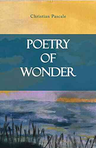 Poetry Of Wonder Christian Pascale