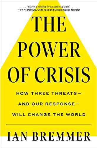 The Power Of Crisis: How Three Threats And Our Response Will Change The World