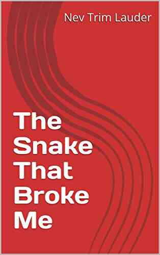 The Snake That Broke Me