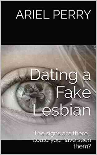 Dating A Fake Lesbian: The Signs Are There Could You Have Seen Them?