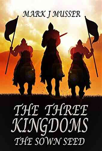 The Three Kingdoms: The Sown Seed: (BOOK 1 The Three Kingdoms Trilogy)