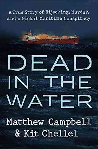 Dead In The Water: A True Story Of Hijacking Murder And A Global Maritime Conspiracy